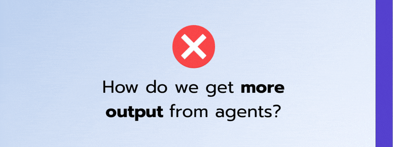 Ask the right questions for an improved agent experience