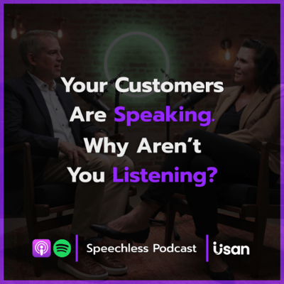 Speechless Podcast: Your Customers Are Speaking. Why Aren't You Listening?